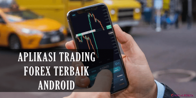 Aplikasi Trading Forex Terbaik Untuk Android