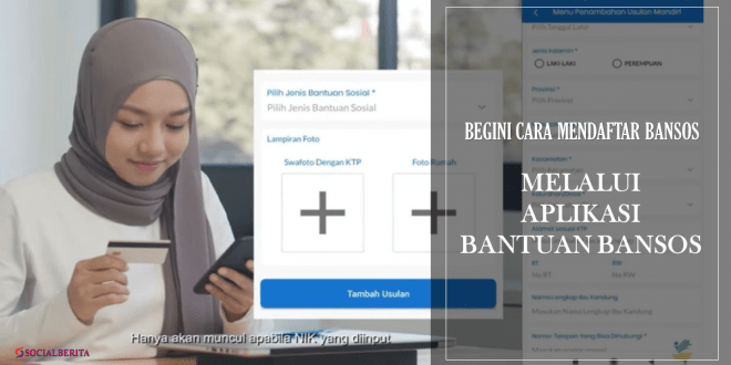 Begini Cara Daftar Bansos Dengan Aplikasi Bantuan Bansos