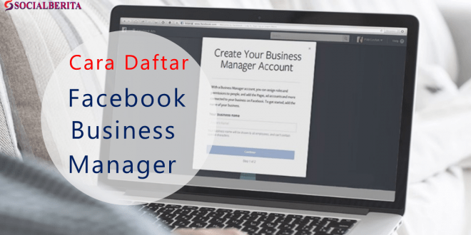 Cara Daftar Facebook Business Manager