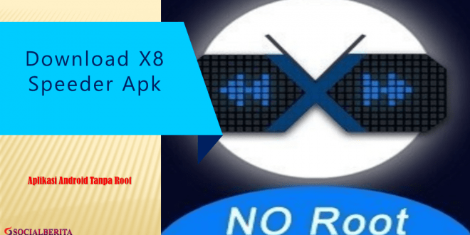 Download X8 Speeder Apk, Aplikasi Android Tanpa Root