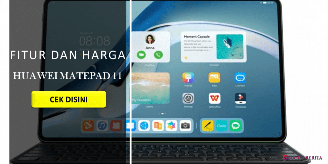 Fitur Dan Harga Huawei Matepad 11