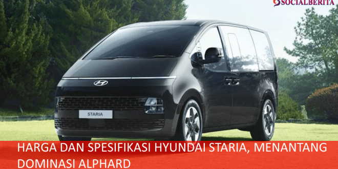 Harga dan Spesifikasi Hyundai Staria, menantang Dominasi Alphard