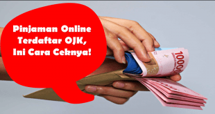Pinjaman Online Terdaftar OJK, Ini Cara Ceknya!