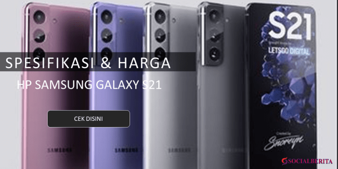 Spesifikasi & Harga hp Samsung Galaxy s21