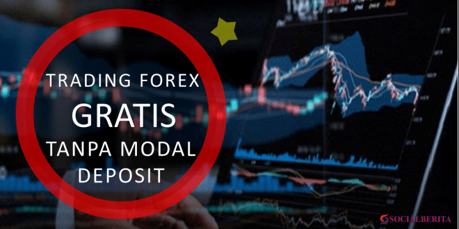 Trading Forex Gratis Tanpa Modal Deposit Terbaik