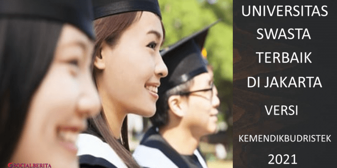 Universitas Swasta Terbaik Di Jakarta Versi Kemendikbudristek 2021