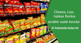 Cheetos, Lays, bahkan Doritos terakhir sudah beredar di Indonesia bulan ini