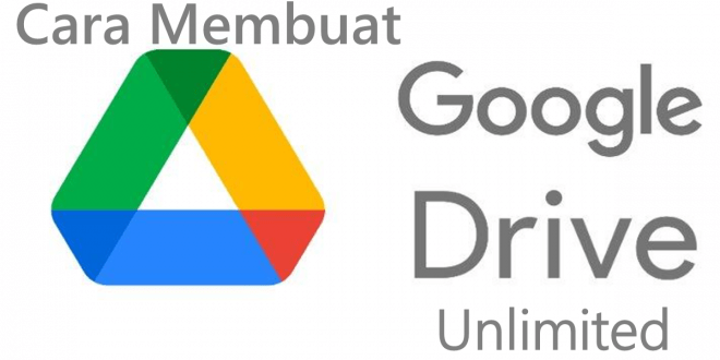 Cara Membuat Google Drive Secara Gratis Unlimited