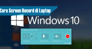 Cara Screen Record di Laptop windows 10 dengan Mudah