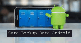 Begini Cara Backup Data Android agar Data Tidak Hilang