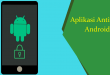 Aplikasi Antivirus Android Terbaik yang Wajib Dipakai