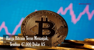 Harga Bitcoin Terus Menanjak, Tembus 47.000 Dolar AS