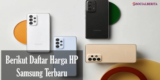 Berikut Daftar Harga HP Samsung Terbaru